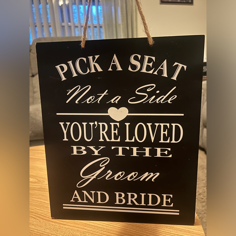 Wedding sign- pick a seat not a side